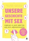 Unsere Geschichte mit Sex - Daniel Wegner ; Jennifer Paulus ; Leonie Preck ; Tobias Künkler - 9783417010442