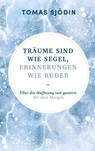 Träume sind wie Segel, Erinnerungen wie Ruder - Tomas Sjödin - 9783417010510