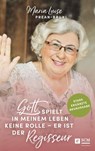 Gott spielt in meinem Leben keine Rolle - er ist der Regisseur - Maria Luise Prean-Bruni - 9783417219449
