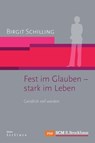 Fest im Glauben - stark im Leben - Birgit Schilling - 9783417219869