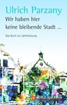 Wir haben hier keine bleibende Stadt - Ulrich Parzany - 9783417220216