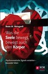 Was die Seele bewegt, bewegt auch den Körper - Beate M. Weingardt - 9783417227772