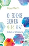 Ich schenke euch ein neues Herz - Jürgen Werth - 9783417228588