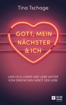 Gott, mein Nächster und ich - Tina Tschage - 9783417228946