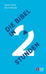 Die Bibel in zwei Stunden - Tabea Tacke ; Ulrich Wendel - 9783417229752