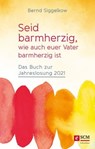 Seid barmherzig, wie auch euer Vater barmherzig ist - Bernd Siggelkow - 9783417229783