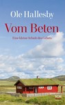 Vom Beten - Ole Hallesby - 9783417264982