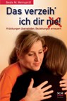 Das verzeih' ich Dir (nie)! - Beate M. Weingardt - 9783417269260