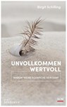Unvollkommen wertvoll - Birgit Schilling - 9783417269390