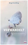 Verwandelt - Birgit Schilling - 9783417269772