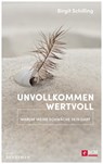 Unvollkommen wertvoll - Birgit Schilling - 9783417270020