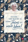 Ich bin und bleibe 33, denn Jesus ist mein Leben! - Maria Prean-Bruni - 9783417270105