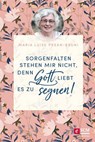Sorgenfalten stehen mir nicht, denn Gott liebt es zu segnen! - Maria Prean-Bruni - 9783417270112