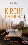 Kirche hier und jetzt - Felix Eiffler - 9783417270693