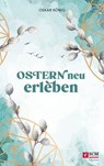 Ostern neu erleben - Oskar König - 9783417270716