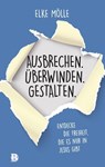 Ausbrechen. Überwinden. Gestalten. - Elke Mölle - 9783417271256