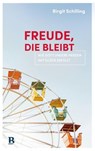 Freude, die bleibt - Birgit Schilling - 9783417271263