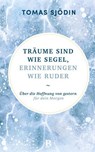 Träume sind wie Segel, Erinnerungen wie Ruder - Tomas Sjödin - 9783417271447