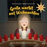 Greta wartet auf Weihnachten - Wie der Adventskranz erfunden wurde - Sabine Wiediger - 9783417280999