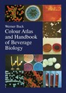 Colour Atlas and Handbook of Beverage Biology - Werner Back - 9783418007991