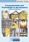 Prozesstechnik und Technologie in der Brauerei - Annette Schwill-Miedaner - 9783418009292