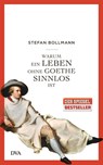 Warum ein Leben ohne Goethe sinnlos ist - Stefan Bollmann - 9783421046802