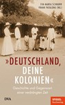 "Deutschland, deine Kolonien" - Eva-Maria Schnurr ; Frank Patalong - 9783421070029