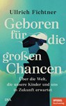 Geboren für die großen Chancen - Ullrich Fichtner - 9783421070159