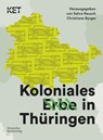 Koloniales Erbe in Thuringen - Sahra Rausch ; Christiane Burger - 9783422802100