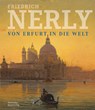 Friedrich Nerly - Von Erfurt in die Welt - Claudia Denk ; Kai Uwe Schierz ; Thomas von Taschitzki - 9783422802575