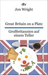 Great Britain on a Plate. Großbritannien auf einem Teller - Jon Wright - 9783423095648