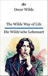The Wilde Way of Life. Die Wilde'sche Lebensart - Oscar Wilde - 9783423095723