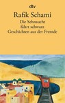 Die Sehnsucht fahrt schwarz - Geschichten aus der Fremde - Rafik Schami - 9783423108423