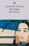 Die Lügen der Frauen - Ljudmila Ulitzkaja - 9783423133722