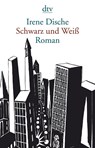 Schwarz und Weiß - Irene Dische - 9783423146845