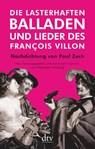 Die lasterhaften Balladen und Lieder des François Villon - François Villon - 9783423147620