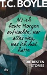 Als ich heute Morgen aufwachte, war alles weg, was ich mal hatte - Tom Coraghessan Boyle - 9783423216159