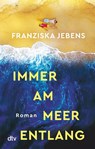 Immer am Meer entlang - Franziska Jebens - 9783423218535