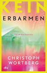 Kein Erbarmen - Christoph Wortberg - 9783423218542