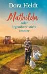 Mathilda oder Irgendwer stirbt immer - Dora Heldt - 9783423219495