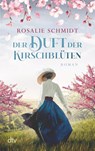 Der Duft der Kirschblüten - Rosalie Schmidt - 9783423220163