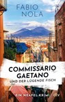 Commissario Gaetano und der lügende Fisch - Fabio Nola - 9783423221078