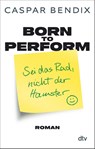 Born to perform - Sei das Rad, nicht der Hamster - Caspar Bendix - 9783423221290