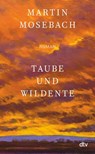 Taube und Wildente - Martin Mosebach - 9783423280006