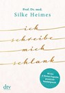 Ich schreibe mich schlank - Silke Heimes - 9783423282512