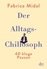 Der Alltags-Chillosoph - Fabrice Midal - 9783423282611