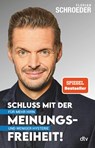 Schluss mit der Meinungsfreiheit! - Florian Schroeder - 9783423282796