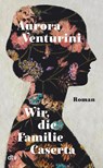Wir, die Familie Caserta - Aurora Venturini - 9783423283601