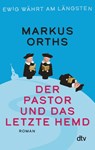 Ewig währt am längsten - Der Pastor und das letzte Hemd - Markus Orths - 9783423283618