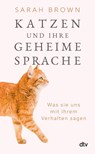 Katzen und ihre geheime Sprache - Sarah Brown - 9783423284066